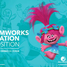 DREAMWORKS ANIMATION : L’EXPOSITION