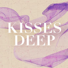 Kisses Deep