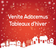 Venite Adoremus: Tableaux d'hiver