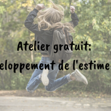 Atelier gratuit: le développement de l'estime de soi