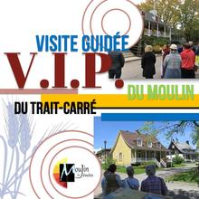 Visite familiale TRÉS privée : Moulin V.I.P ou Trait-Carré V.I.P.
