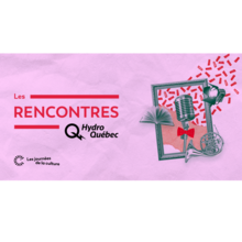 Journées de la culture - Rencontres Hydro-Québec dans la région de Lotbinière