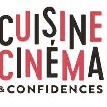 Cuisine, Cinéma & Confidences