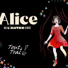 ALICE, DE L’AUTRE CÔTÉ