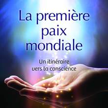 La première paix mondiale - Un itinéraire vers la conscience